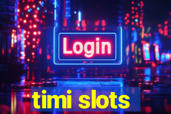 timi slots